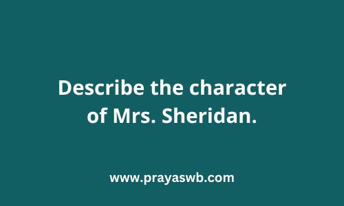 Describe the character of Mrs. Sheridan