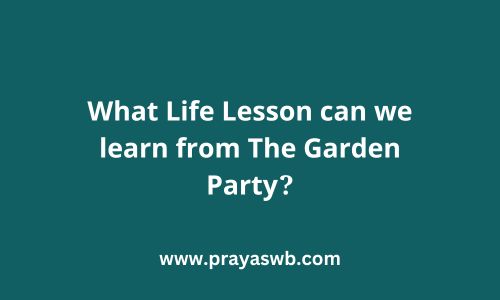 What Life Lesson can we learn from The Garden Party