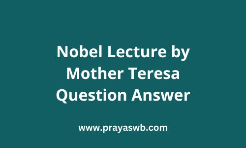 Nobel Lecture by Mother Teresa Question Answer