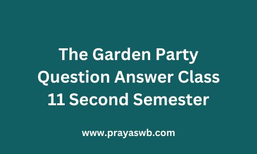 The Garden Party Question Answer Class 11 Second Semester